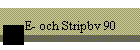 E- och Stripbv 90