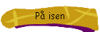 P isen