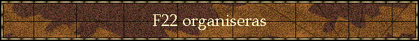 F22 organiseras